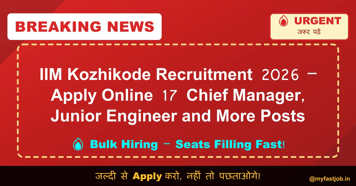 IIM Kozhikode Recruitment 2026 – Apply Online 17 Chief Manager, Junior Engineer and More Posts : Fast Job Alert
