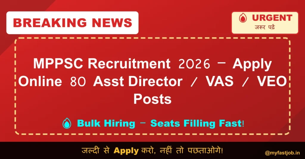 MPPSC Recruitment 2026 – Apply Online 80 Asst Director / VAS / VEO Posts